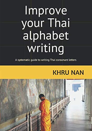 Improve your Thai alphabet writing: A systematic guide to writing Thai consonant letters