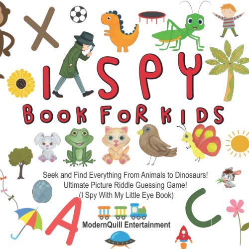 I Spy Book for Kids: Seek and Find Everything From Animals to Dinosaurs! Ultimate Picture Riddle Guessing Game! (I Spy With My Little Eye Book)
