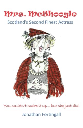 Mrs. McShoogle, Scotland's Second Finest Actress: You couldn't make it up... but she just did.