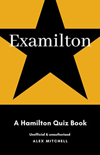 Examilton: A Hamilton Musical Quiz Book