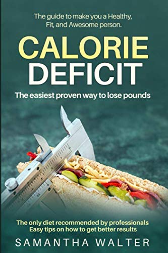 Calorie Deficit: The easiest proven way to lose pounds