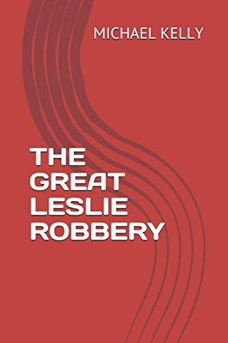 THE GREAT LESLIE ROBBERY