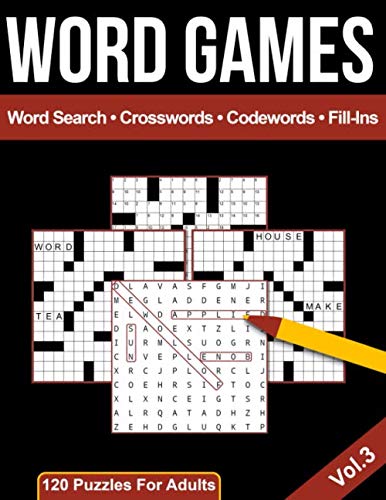 Word Games - Word Search · Crosswords · Codewords · Fill-Ins: Word Puzzle Book For Adults With 120 Word Games - Volume 3 (Word Puzzle Books)