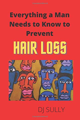 Everything a Man Needs to Know to Prevent Hair Loss