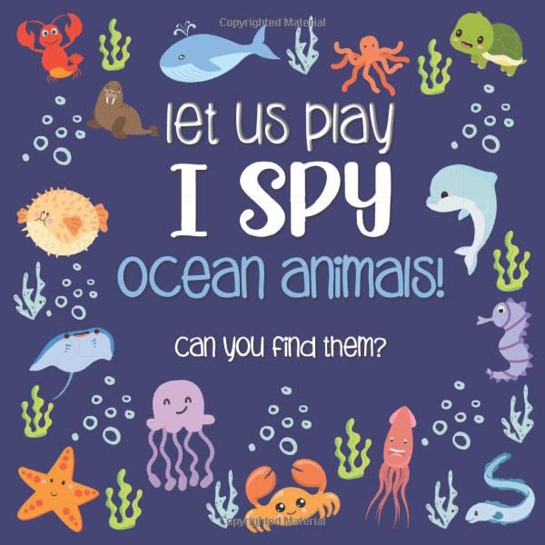 Let Us Play I Spy Ocean Animals! : A Fun Picture Guessing Game Book for Kids Ages 2-5 Year Old's Sea Creatures Theme