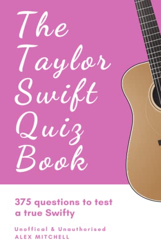 The Taylor Swift Quiz Book: 375 Questions to Test a True Swifty