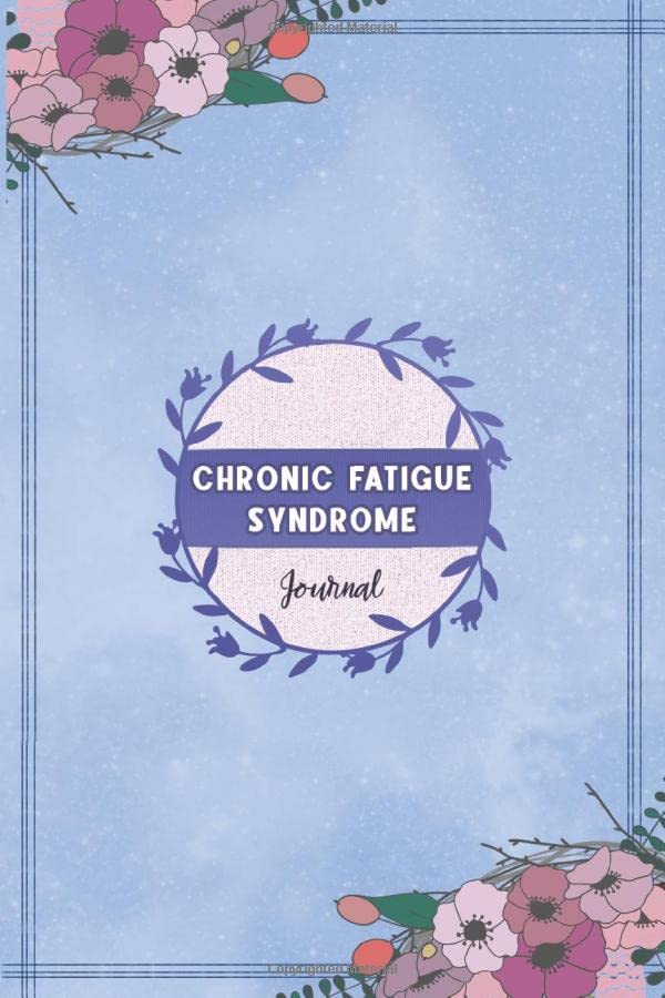 Chronic Fatigue Syndrome Journal: Chronic Fatigue Syndrome Tracking Journal to Track your Daily Symptoms, Pain, Fatigue, Food and Mood with Inspirational Quotes and More For CFS Warriors.