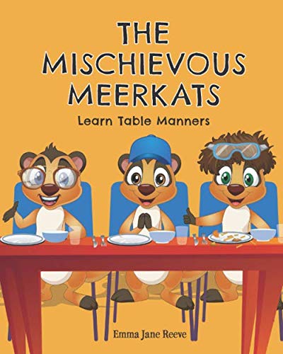 The Mischievous Meerkats Learn Table Manners