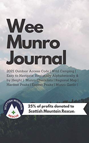 Wee Munro Journal : 2021 Outdoor Access Code Wild Camping Easy to Navigate: Regionally Alphabetically and by Height Munro Checklists Regional Map Hardest Peaks Easiest Peaks Munro Gaelic