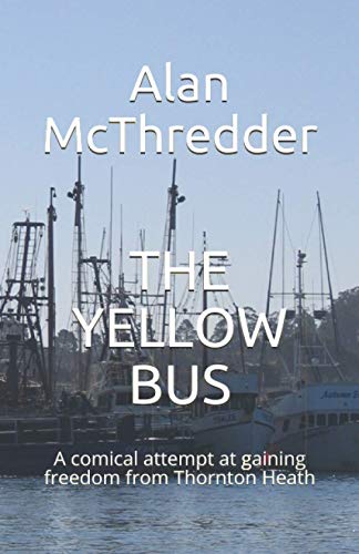 THE YELLOW BUS: A comical attempt at gaining freedom from Thornton Heath