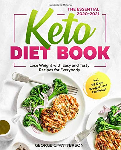 The Essential Keto Diet Book #2020-2021: Lose Weight with Easy and Tasty Recipes for Everybody incl. 28 Days Weight Loss Challenge