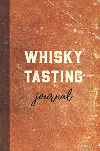 Whisky Tasting Journal: Alcohol Log Book for Whisky Lovers to Record and Rate Every Dram: Vintage Brown Design