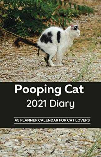 Pooping Cat 2021 Diary - A5 Planner Calendar for Cat Lovers: Funny Gag Joke Gift - Men Women Owners Birthday Ideas, Stocking Fillers, Christmas