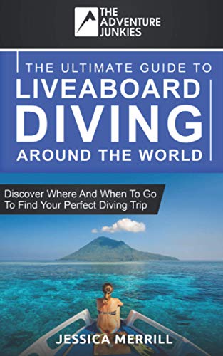 The Ultimate Guide To Liveaboard Diving Around The World: Discover where and when to go to find your perfect scuba diving trip around the world