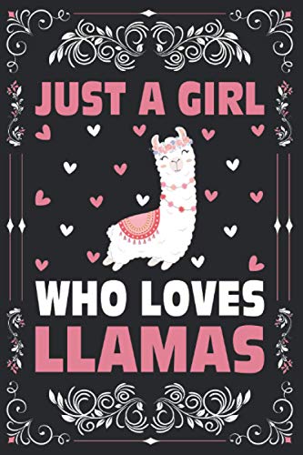 Just a Girl Who Loves Llamas Notebook Journal for Women, Girls, Kids Gift: Llamas Notebook Journal : Llamas Journal - 120 Page Paperback Notebook - (6 X9 )