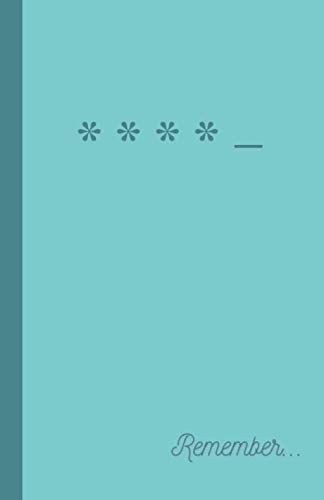 Remember...: A Discreet Internet Password Keeper Notebook With Alphabetical Listings and a Small 5 x 7.8 Size for Your Online Website Usernames and Passwords - Blue/Green Asterisk