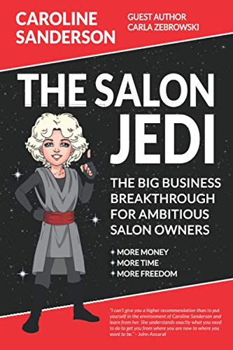 The Salon Jedi: The Big Business Breakthrough For Ambitious Salon Owners