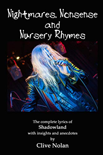 Nightmares, Nonsense and Nursery Rhymes: The Complete Lyrics of Shadowland with Insights and Anecdotes