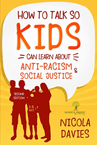HOW TO TALK SO KIDS CAN LEARN ABOUT ANTI-RACISM AND SOCIAL JUSTICE (3-15 Ages)