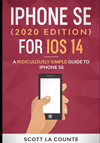 iPhone SE (2020 Edition) For iOS 14: A Ridiculously Simple Guide To iPhone SE