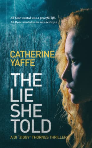The Lie She Told: All Kate wanted was a peaceful life, all Ryan wanted to do was destroy it.: 1 (DI 'Ziggy' Thornes Series)