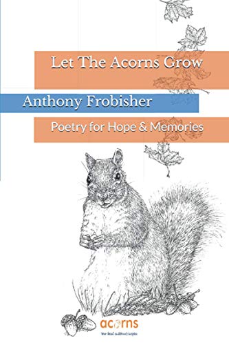 Let The Acorns Grow: Poetry for Hope & Memories
