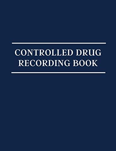 Controlled Drug Recording Book: A Controlled Drug Record Book, Controlled Substance Record Book, Notebook Journal Controlled Drug Recording And Medication Log Book (6).