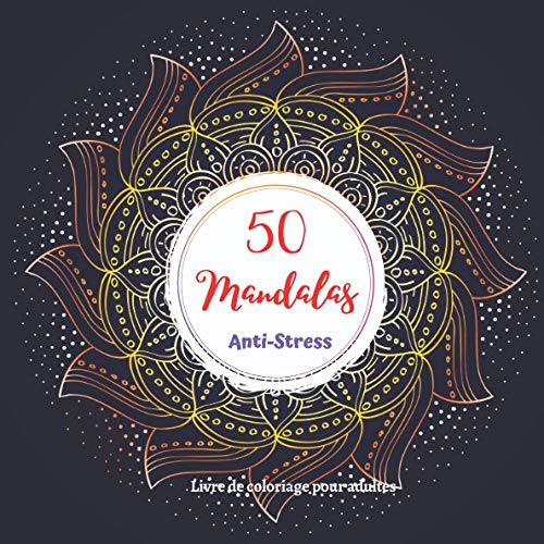 50 Mandalas Anti-Stress: Livre de coloriage pour adultes | Magnifiques Mandalas Fleurs à Colorier | idée de cadeau pour toutes les occasions