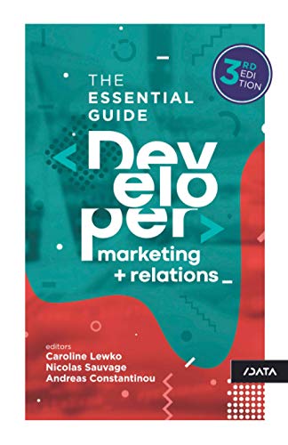 Developer Marketing and Relations: The Essential Guide