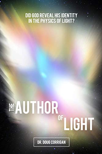 The Author of Light: Did God Reveal His Identity in the Physics of Light