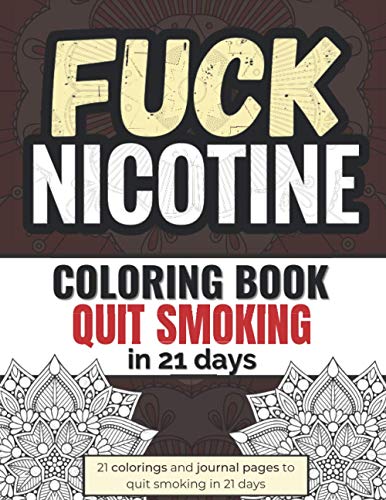Quit Smoking in 21 Days : Stop Smoking Workbook Inspiring and Swear Word Coloring Book for Adults Addiction Coloring Book