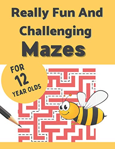 Really Fun And Challenging Mazes For 12 Year Olds: Amazing Maze Puzzles Book for Kids| Brain Tickling Skills Developing Spatial Awareness Critical | ... year old (My first Books of Mazes for Kids)