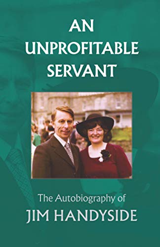 An Unprofitable Servant: The Autobiography of Jim Handyside