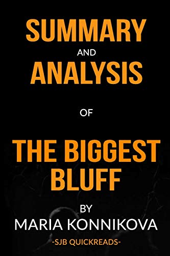 Summary and Analysis of The Biggest Bluff by Maria Konnikova
