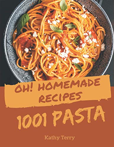 Oh! 1001 Homemade Pasta Recipes