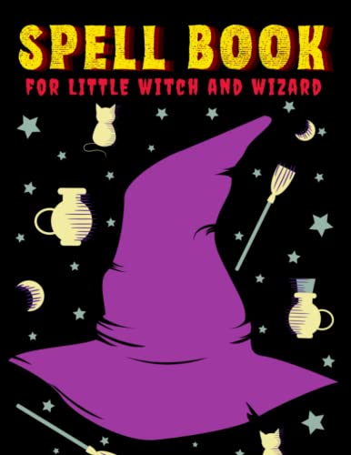Spell Book for Little Witch and Wizard: White Magic Journal for Creating or Notes Spells, Rituals, Potions and Elixirs Recipes. Activities for Magic Fans.