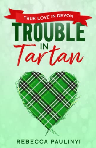 Trouble in Tartan: True Love in Devon (South West Series)