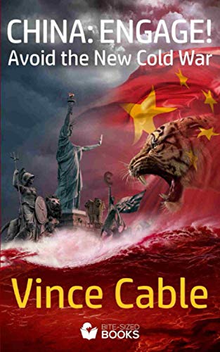 China: Engage!: Avoid The New Cold War (Bite-Sized Public Affairs Books China and Business)