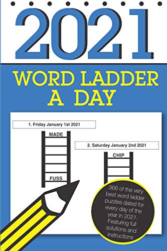 Word Ladder a Day 2021: 366 fun word ladder challenges: one for each day of 2021