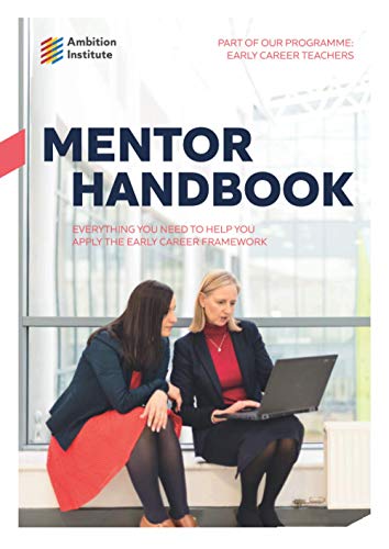Mentor Handbook: Everything you need to help you apply the Early Career Framework (Early Career Teachers)