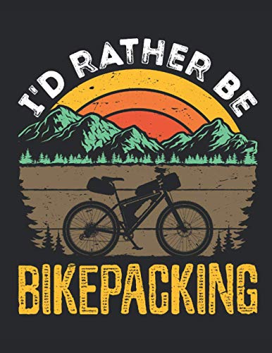 I'd Rather Be Bikepacking: Cycling 2021 Weekly Planner (Jan 2021 to Dec 2021), Large Paperback Calendar Schedule Organizer, Cyclist Gift
