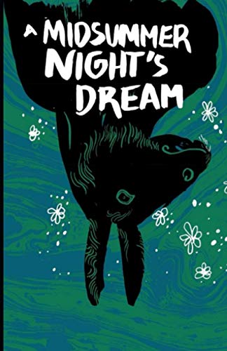 A Midsummer Night's Dream: by William Shakespeare