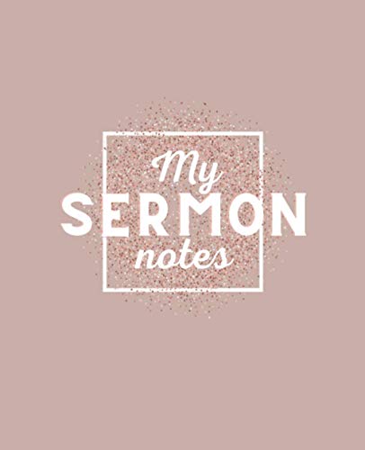 My Sermon Notes Journal for Teens (and Not) ONLY : A Fun and Helpful Journal to Help You Write Notes During Church Time! 7. 5 X9. 25 (Tasty Pink)