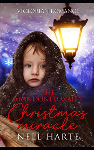 The Abandoned Waif's Christmas Miracle: Victorian Romance