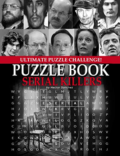 Serial Killers Puzzle Book: Great Gift For Those Who Are Curious About Serial Killers Enjoying And Challenge Themselves By Many Fun Pieces Of Puzzle