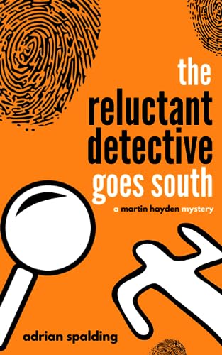 The Reluctant Detective Goes South: A Martin Hayden Mystery