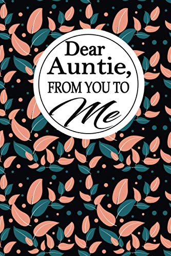 Dear Auntie,from You to Me : Aunt's Guided Journal for Women to Share Her Life. It's an Amazing Aunty Gift for Women