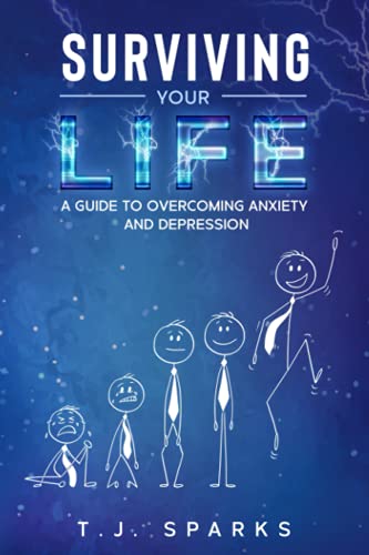 Surviving Your Life: A Guide To Overcoming Anxiety and Depression