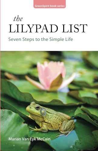 The Lilypad List: Seven Steps to the Simple Life (GreenSpirit Book Series)