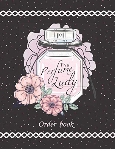 Perfume Lady Order Book : Order Tracking Log and Customer Order Forms, Perfume Order Book Track Your Order 300 Orders, Large Size 8. 5 X11